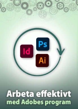 Kursaffisch Arbeta effektivt med Adobes program